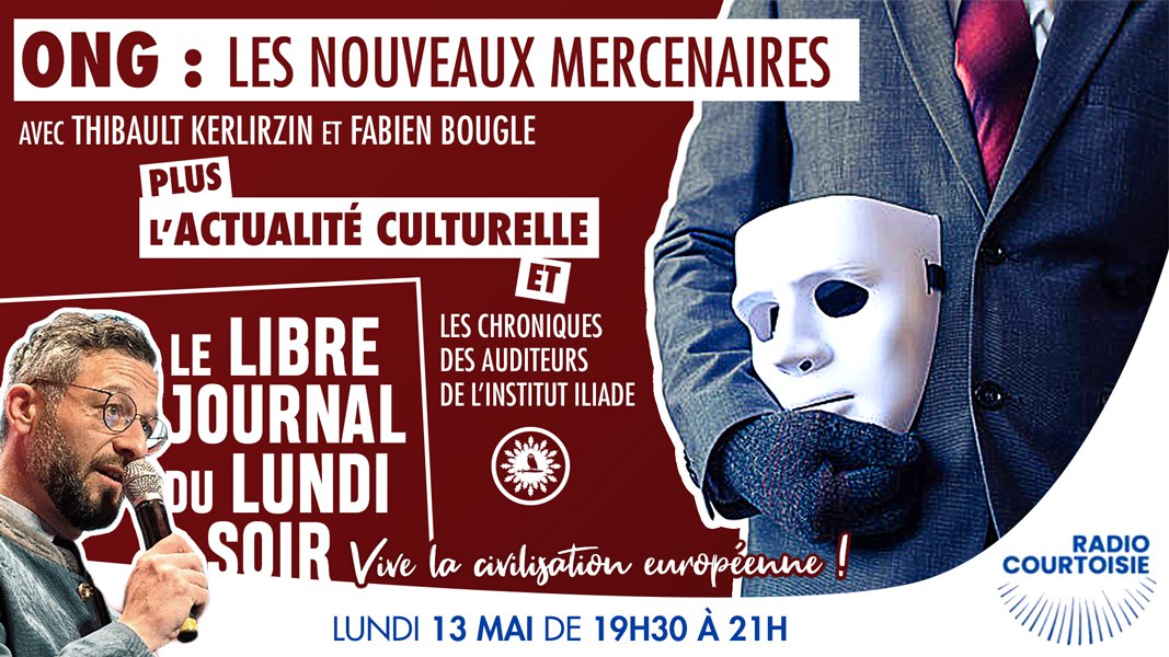Libre Journal du lundi soir 2/2 du 13 mai 2024 : « Vive la civilisation européenne ! ONG : les nouveaux mercenaires »