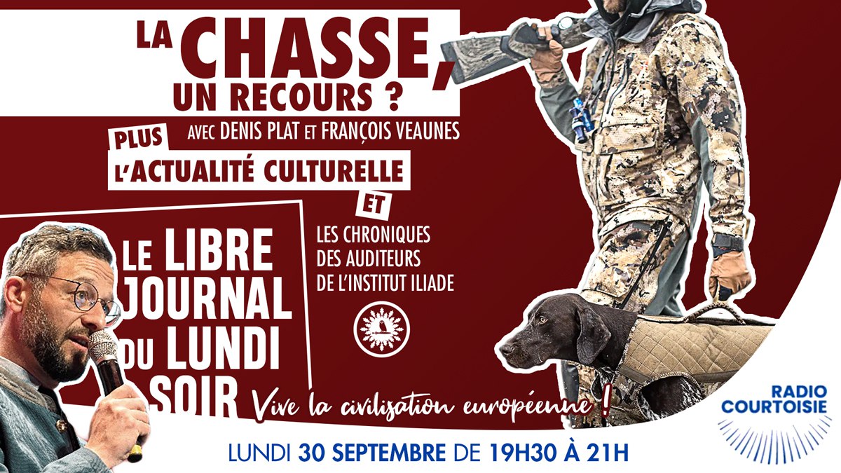 Libre Journal du lundi soir 2/2 du 30 septembre 2024 : « Vive la civilisation européenne ! La Chasse. Un recours ? Le Behourd »